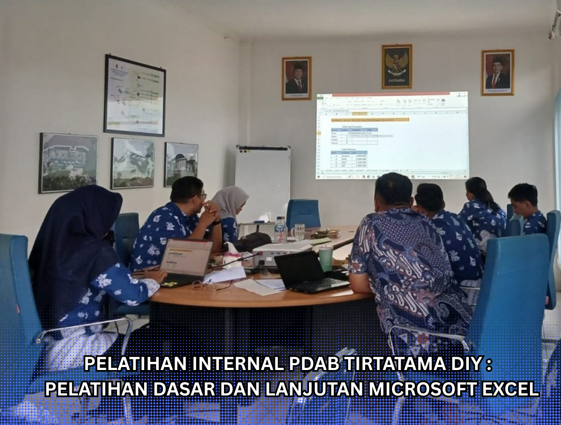 PDAB TIRTATAMA DIY SELENGGARAKAN PELATIHAN INTERNAL MICROSOFT EXCEL UNTUK TINGKATKAN KOMPETENSI KARYAWAN